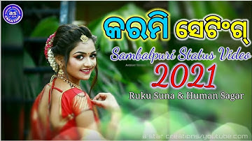 Karmi Setting // Ruku Suna // Human Sagar // New Sambalpuri Status Video Song 2021.