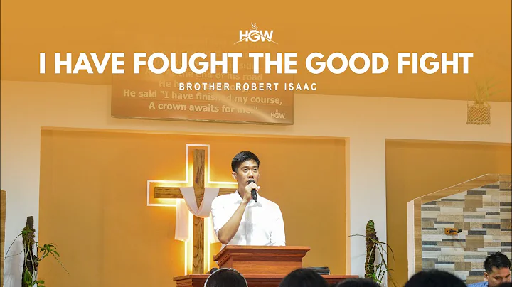 I Have Fought The Good Fight - Brother Robert Isaa...