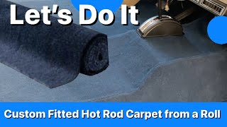 How To: Custom Classic Car Carpet for your Hot Rod Cheap ( flat to fitted)