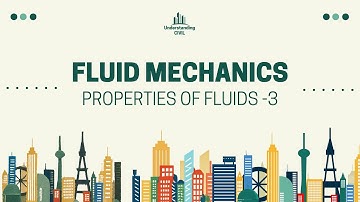 FLUID MECHANICS: PROPERTIES OF FLUID - 3
