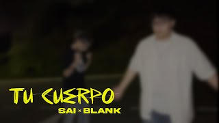 SAI, BLANK - Tu Cuerpo (Video Oficial)