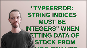 "TypeError: string indices must be integers" when getting data of a stock from Yahoo Finance usin...