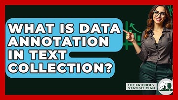 What Is Data Annotation In Text Collection? - The Friendly Statistician
