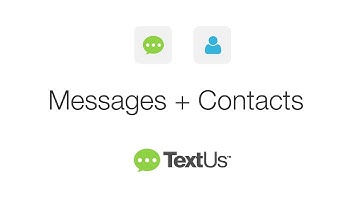 TextUs: Tutorial - Messages + Contacts