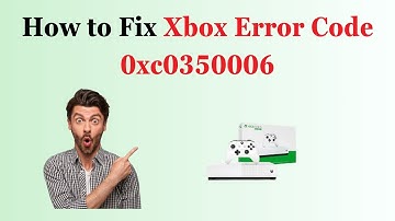 How to Fix Xbox Error Code 0xc0350006