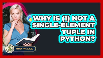 Why Is (1) Not A Single-element Tuple In Python? - Python Code School