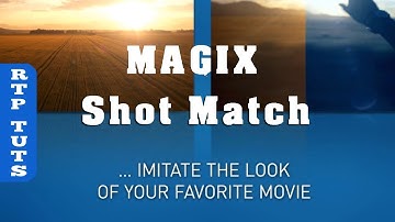 Magix Movie Edit Pro 2019 - How to use New Shot Match Effect to Copy a Video Look