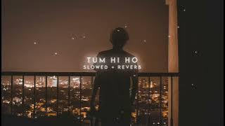 Tum Hi Ho (Slowed   Reverb) Abbas Arzoo