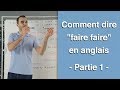 Comment Dire Faire Faire En Anglais Partie 1