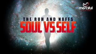 THE DIFFERENCE BETWEEN THE SOUL & SELF (RUH & NAFFS)