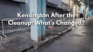 Kensington After the Cleanup: What's Changed? 4k