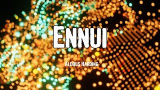 Aldous Harding - Ennui (Lyrics)