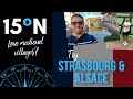 FRANCE || Strasbourg &amp; Alsace - travel vlog (Colmar, Eguisheim, Riquewihr) 15 Degrees North