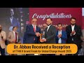 Dr. Abbas Received a Reception & Acknowledgement at TTH9.0 Grand Finale for Global Change Award 2025