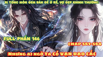 [Full Phần 146] Bị Tông Môn Đem Bán Ở Rể, Vợ Đẹp Khinh Thường! Nhưng Ai Ngờ Ta Có Được Vạn Đạo Các