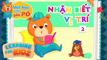 Vui Học Cùng Gấu Pô Tập 6 - Nhận Biết Vị Trí 2 - Dạy Trẻ Mầm Non Học Tập - Learning For Kidz
