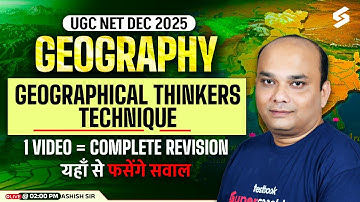 UGC NET Geography Marathon Class 2025 | Geographical Thinkers & Technique UGC NET By Ashish Sir