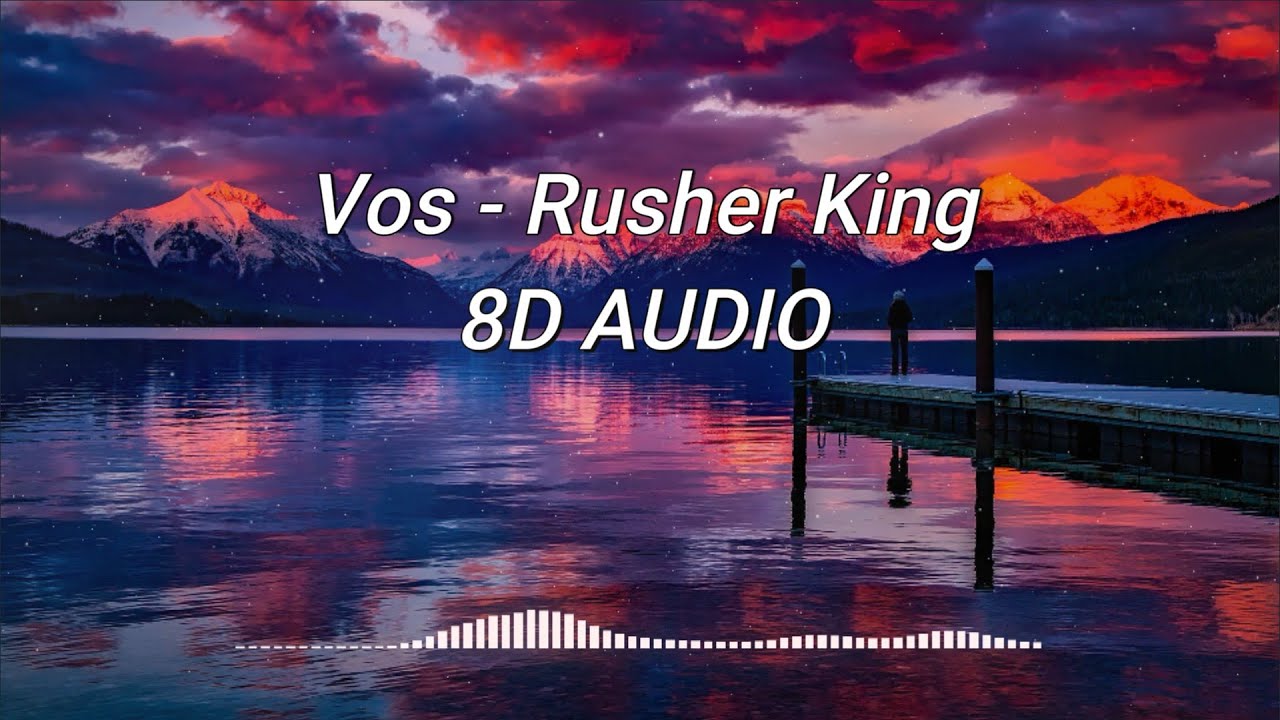 🎧 Vos - Rusher King | 8D Audio 🎧