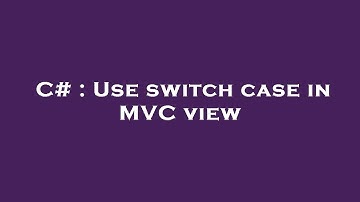 C# : Use switch case in MVC view