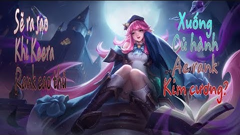 liên quân mobile - Cách lên đồ và bảng ngọc keera rank cao thủ