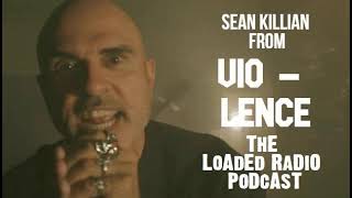 Sean Killian from VIO - LENCE Joins US On THE LOADED RADIO PODCAST | Loaded Radio