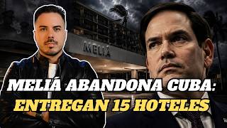 Meliá abandona Cuba: el golpe al régimen se acelera