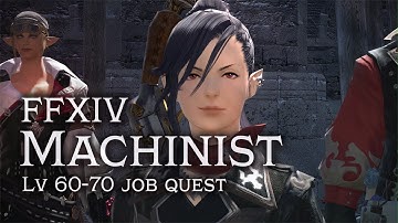 FFXIV Machinist Job Quest [lv 60-70]