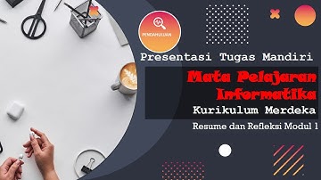 Resume dan Refleksi Modul 1 “Mata Pelajaran Informatika pada Kurikulum Merdeka”