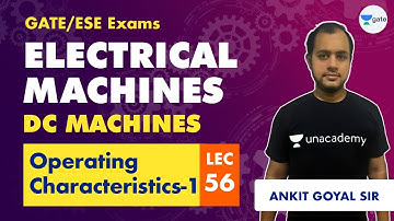 Operating Characteristics-1 | Electrical Machines (DC Machines) | Lec 56 | GATE/ESE | Ankit Goyal