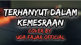 Terhanyut Dalam Kemesraan - Ikke Nurjanah dangdut by uda fajar lirik cover 