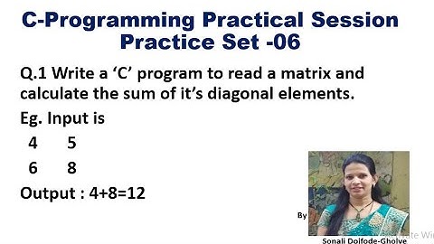 Write a ‘C’ program to read a matrix and calculate the sum of it’s diagonal elements.| C programming