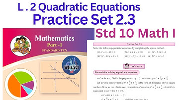 Practice Set 2.3 | L.2 Quadratic Equations | Std 10 Maths Algebra