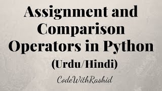 Assignment and Comparison Operators in Python | Python Tutorials in Urdu/Hindi