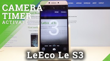 How to Use the Camera Timer on LeEco Le S3 –  Camera Countdown