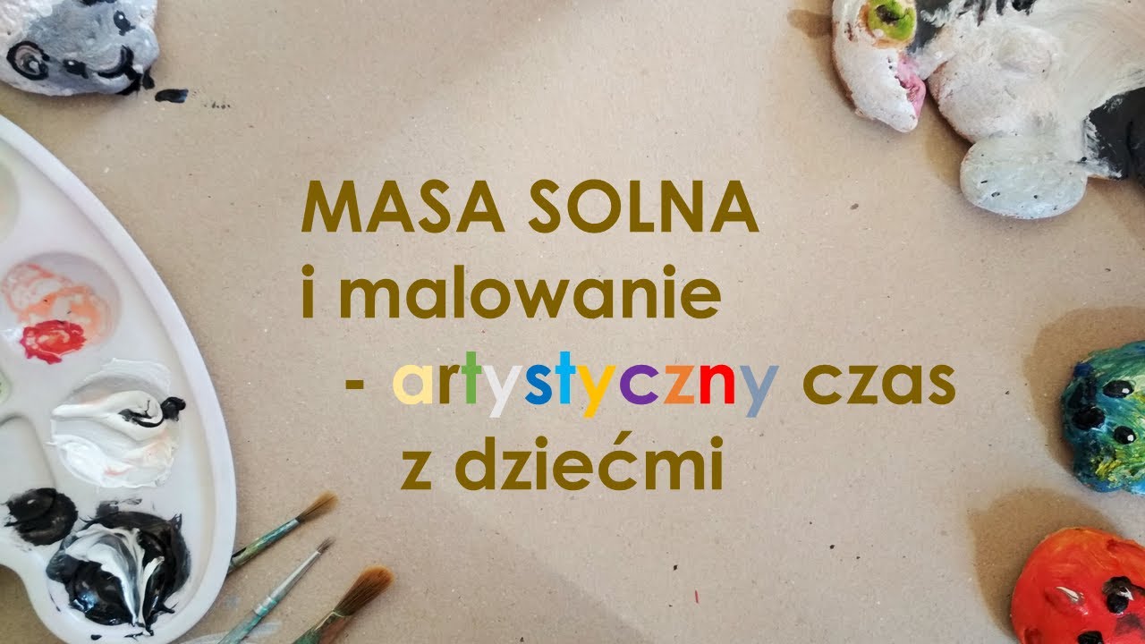 Arteterapia w domu #1 - Jak wspierać rozwój dzieci poprzez sztukę? Masa solna i malowanie