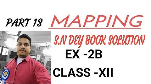 MAPPING//S.N DEY BOOK SOLUTION//EX 2B//CLASS XII//PART 13