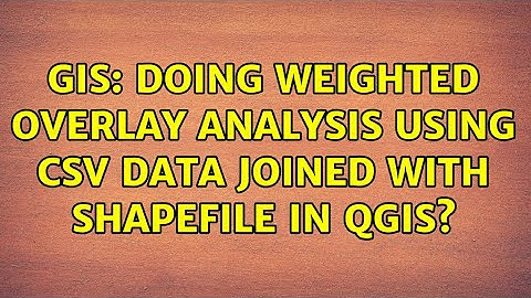 GIS: Doing weighted overlay analysis using CSV data joined with shapefile in QGIS?