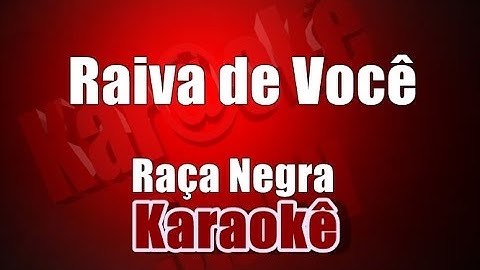 Thumbnail of Raiva de Você - Raça Negra - Karaokê