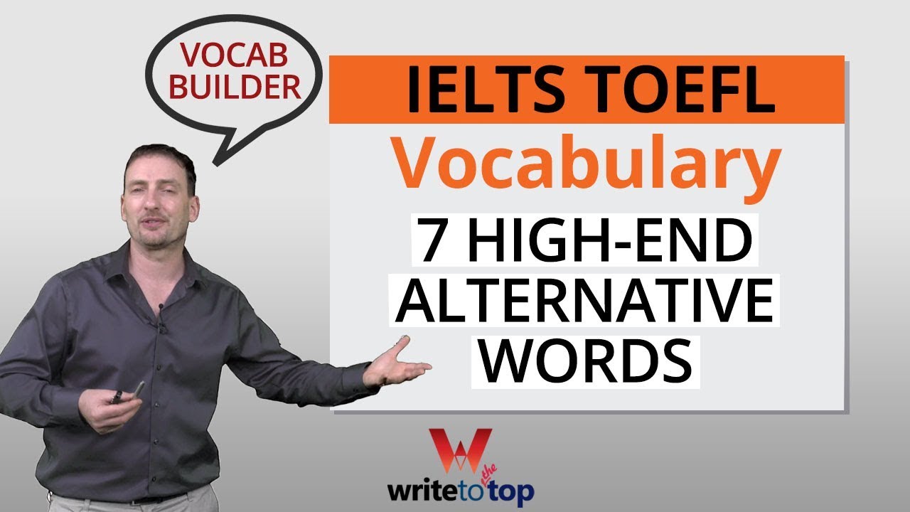 IELTS TOEFL Vocabulary: 7 High-end Alternative Words