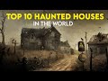 Top 10 Haunted Houses in the World