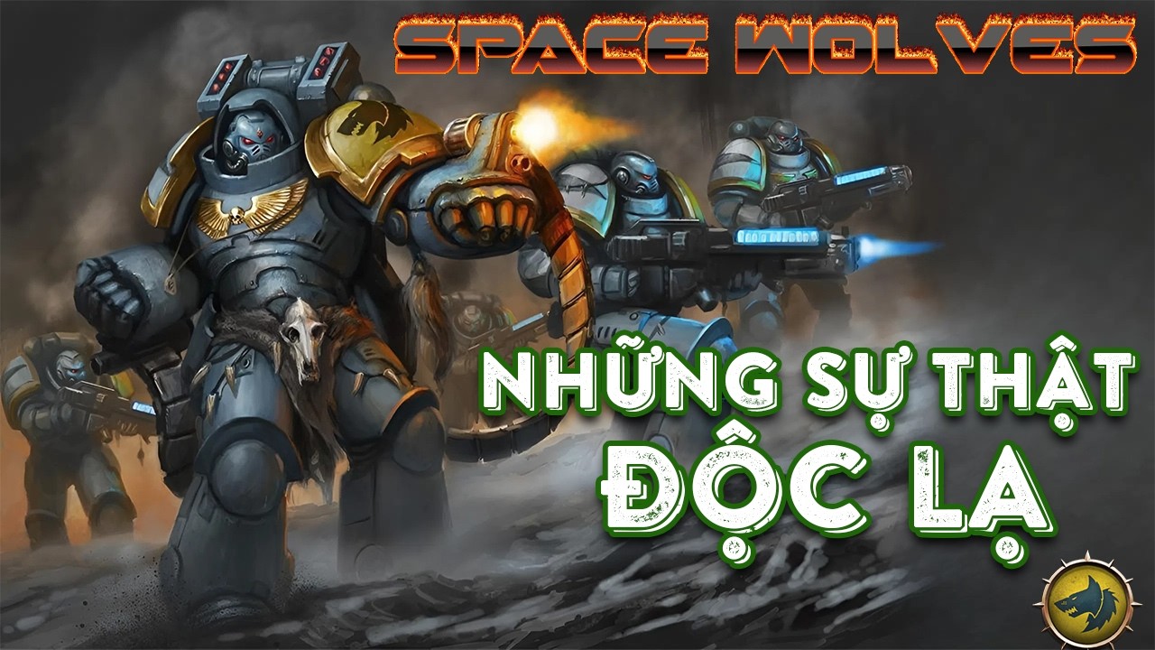 Những Sự Thật Độc Lạ Chỉ Có Ở Space Wolves Chapter Trong Warhammer 40K