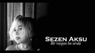 Sezen Aksu ~ Bir vurgun bu sevda