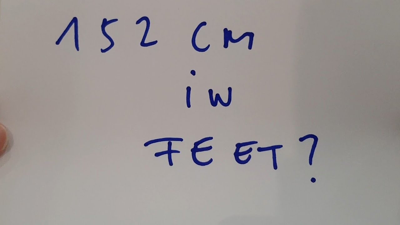 152 cm in feet? YouTube