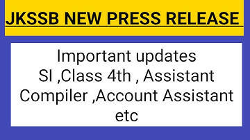 JKSSB NEW PRESS RELEASE FOR VARIOUS POSTS ./class 4th ,SI, Account Assistant etc.