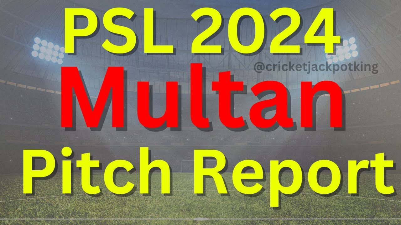 Multan Cricket Stadium, Multan pitch Report  | Multan Pitch Report