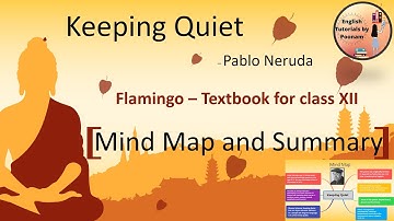 Keeping Quiet by Pablo Neruda | Mind Map & Summary | Class 12 Flamingo Poem 3 | Poonam Thakur