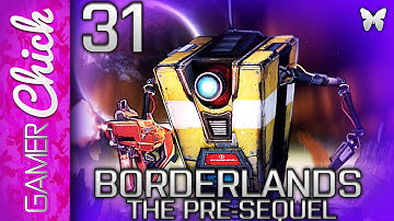 ❋ Borderlands:The Pre-Sequel Gameplay/Walkthrough [Part 31 Infinite Loop] w/ GamerChick