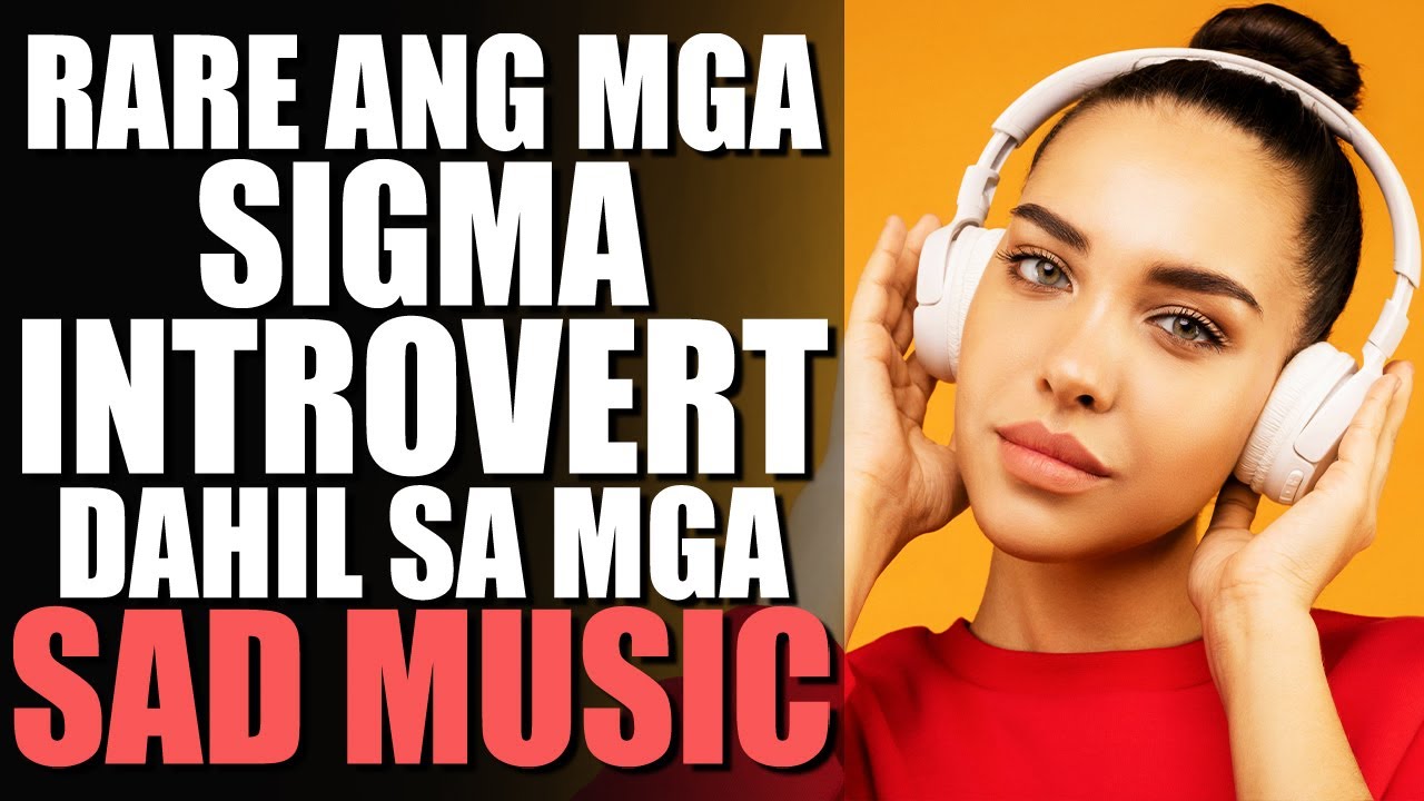 SAD MUSIC LOVERS Ang Mga Sigma Introvert | Introvert Psychology