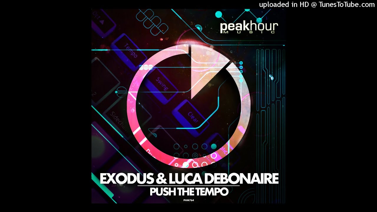 Watch Exodus & Luca Debonaire - Push The Tempo (Original Mix) on YouTube Watch Exodus & Luca Debonaire - Push The Tempo (Original Mix) on YouTube