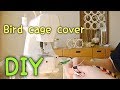 I DIYed a bird cage cover for minimizing the number of items